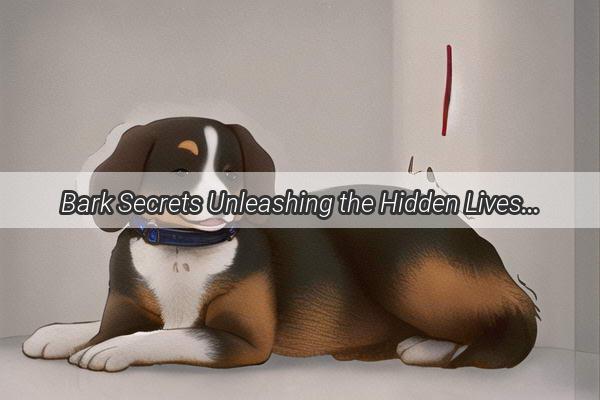 Bark Secrets Unleashing the Hidden Lives of Dogs in a Secret Hideaway